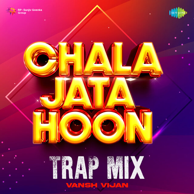 Chala Jata Hoon (Trap Mix)