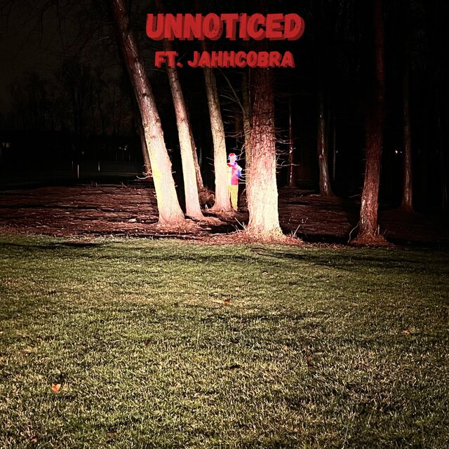 UNNOTICED (feat. JahhCobra)