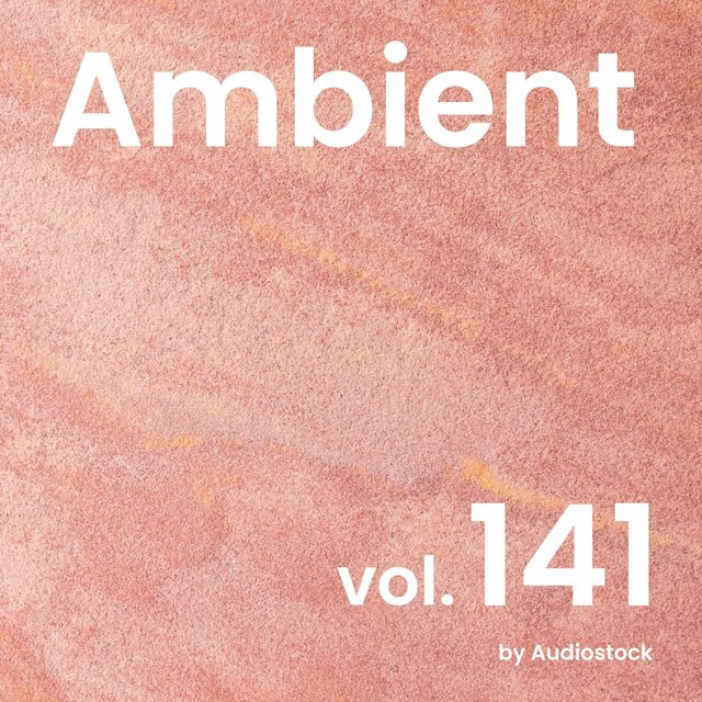 アンビエント, Vol. 141 -Instrumental BGM- by Audiostock