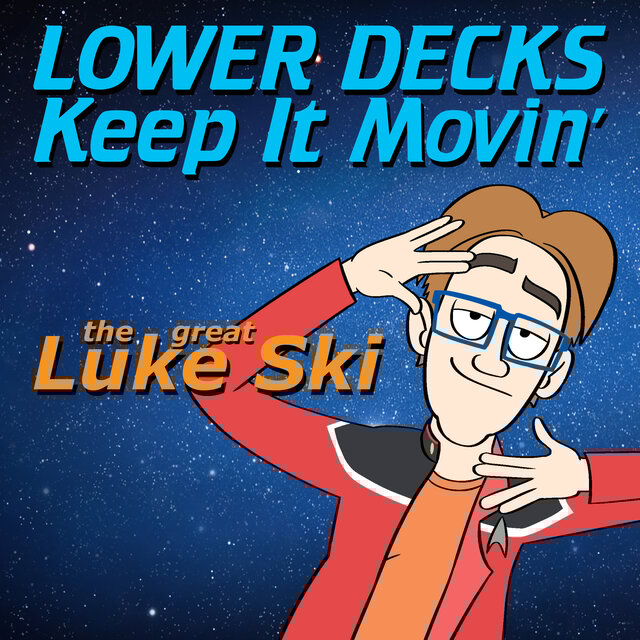 Lower Decks Keep It Movin'