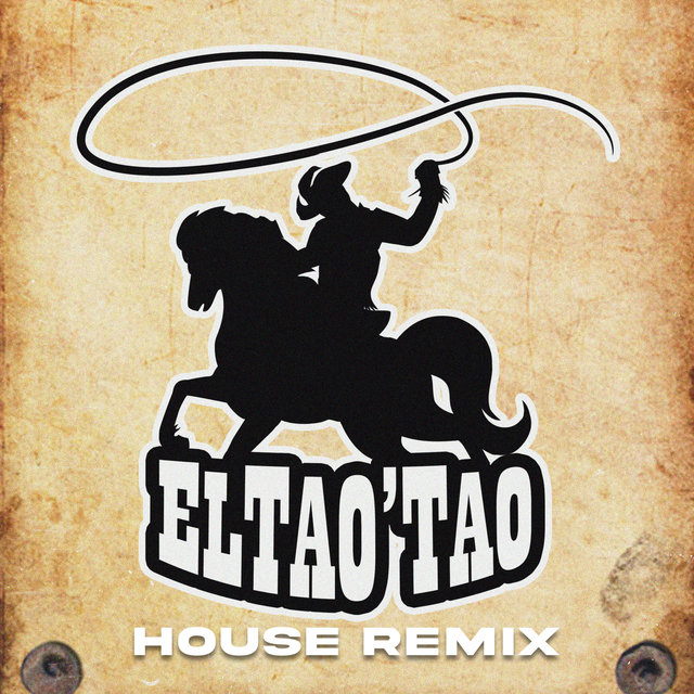 EL TAO'TAO (feat. El Horny & Ackon Espinoza) (House Remix)