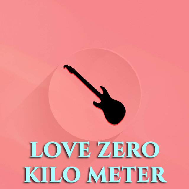 Love Zero Kilo Meter