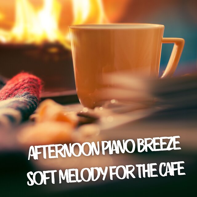 Afternoon Piano Breeze Soft Melody for The Cafe