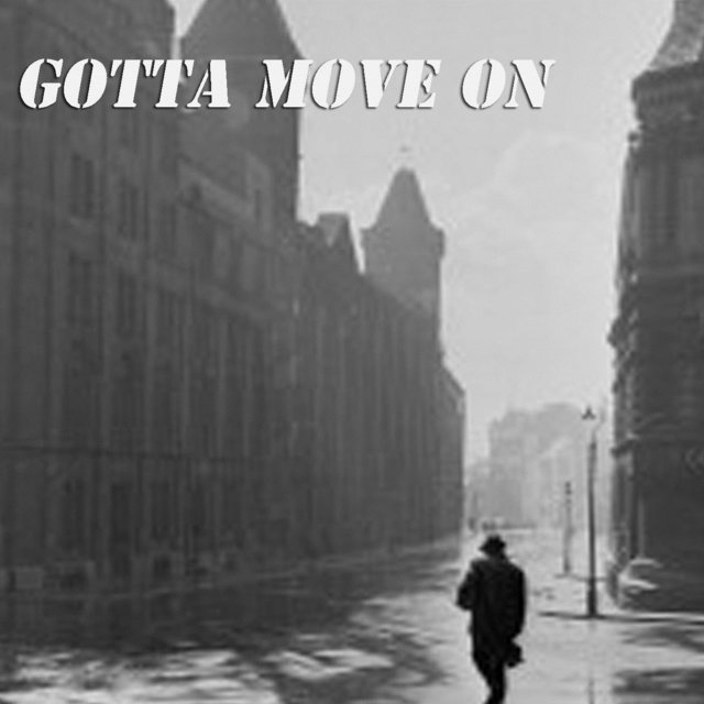 Gotta Move On