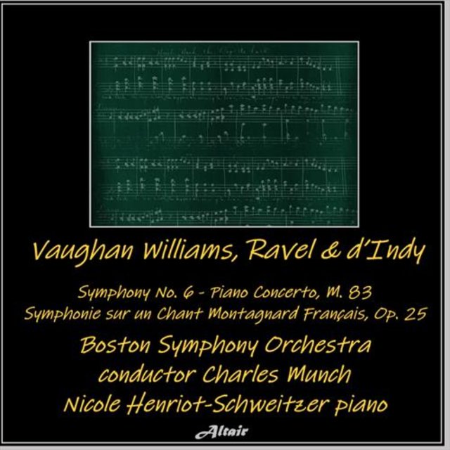 Vaughan Williams, Ravel & d’Indy: Symphony NO. 6 - Piano Concerto, M. 83 - Symphonie sur un Chant Montagnard Français, OP. 25