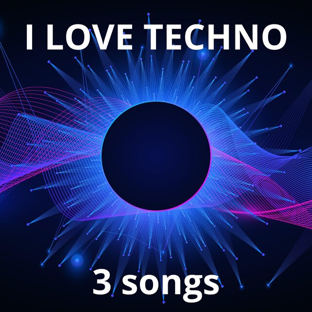 I LOVE TECHNO 3 SONGS