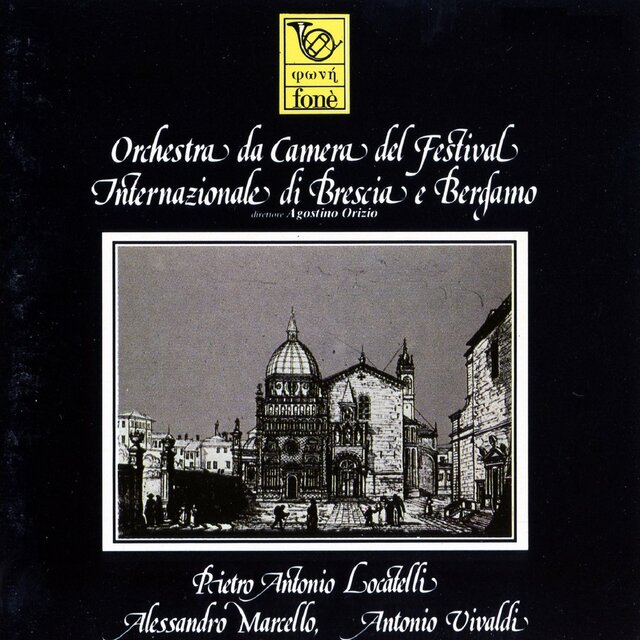 Orchestra da Camera del Festival Internazionale di Brescia e Bergamo (Pietro Antonio Locatelli, Alessandro Marcello, Antonio Vivaldi)