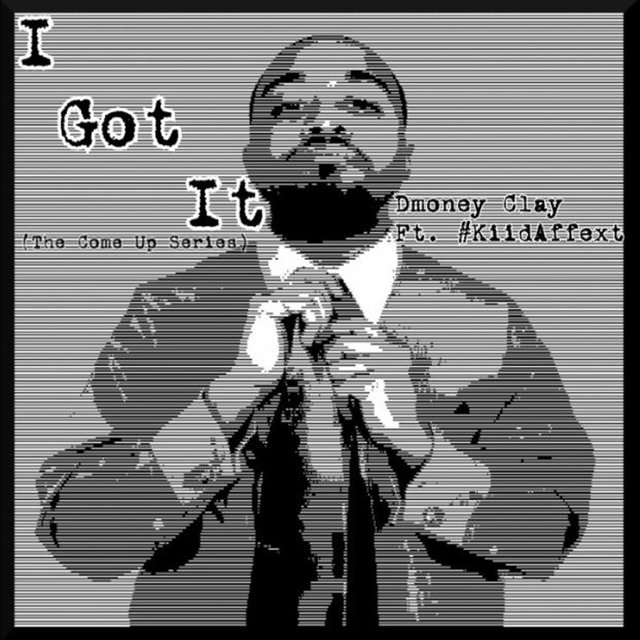 I Got It (feat. #KiidAffext)