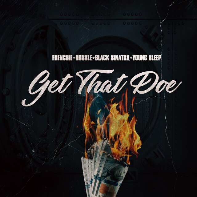 Get That Doe (feat. Black Sinatra, Frenchie, Hussle & Sunih Reed)