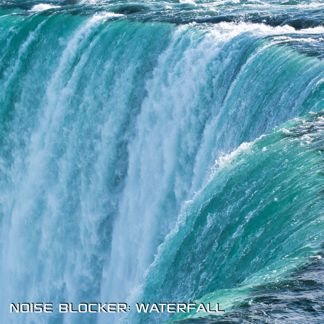 Noise Blocker: Waterfall (feat. Discovery Nature Sound, White Noise Soundscapes, White Noise Sleep Sounds, Water White Noise, Soothing Nature Sounds & Sounds Nature)