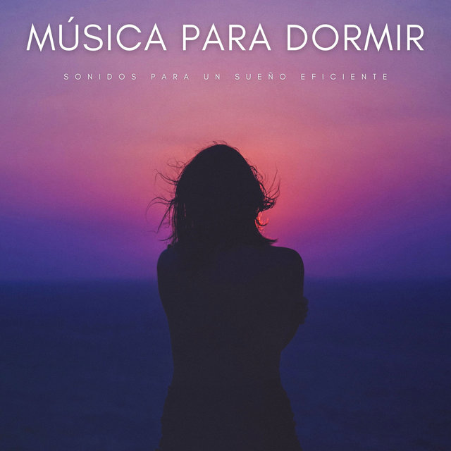 Música Para Dormir: Sonidos Para Un Sueño Eficiente