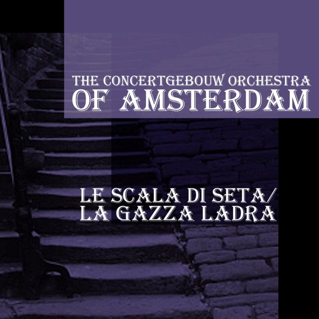 Rossini: La Scala di Seta Overture & La Gazza Ladra Overture