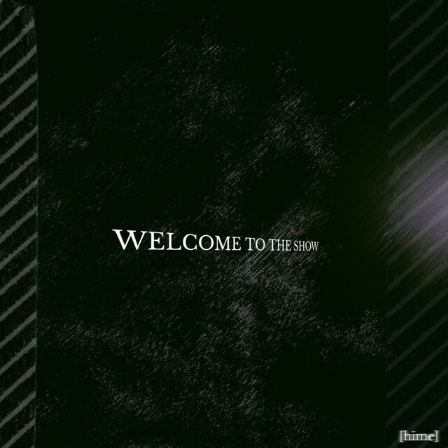 WELCOME TO THE SHOW