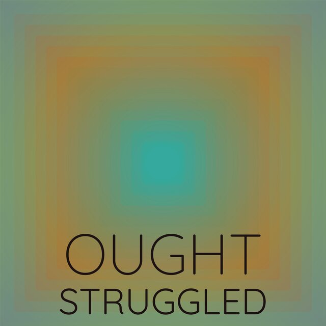 Ought Struggled
