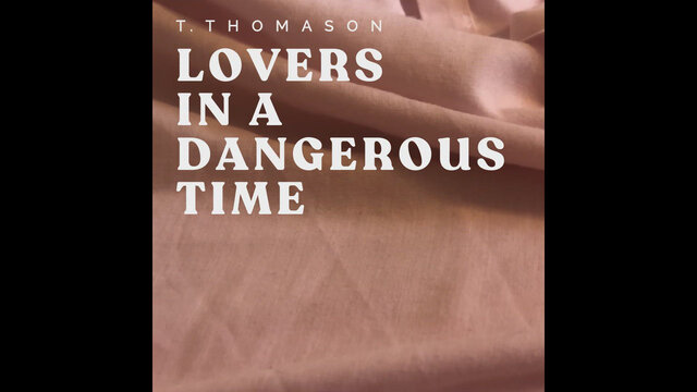 T. Thomason - Lovers In A Dangerous Time - (Official Music Video)