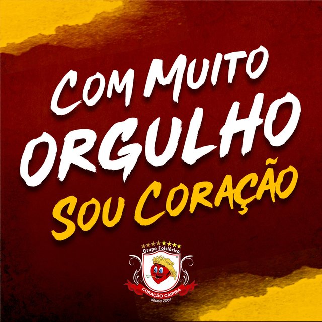 Com Muito Orgulho, Sou Coração!