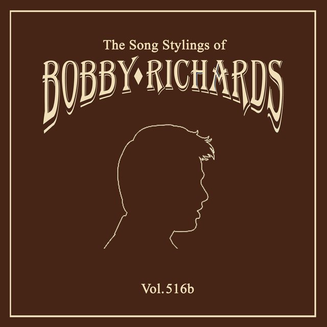 The Song Stylings of Bobby Richards, Vol. 516b