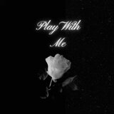 Play With Me