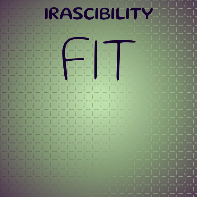 Irascibility Fit