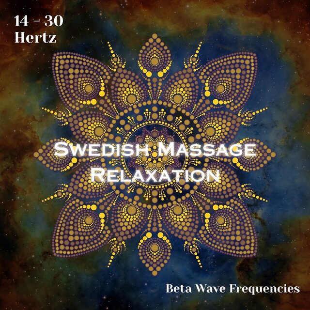 Beta Waves 14 - 30 Hertz: Swedish Massage Relaxation (Binaural Beats)