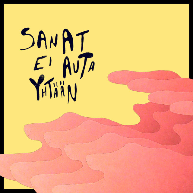 Sanat ei auta yhtään (feat. Ylva Haru)