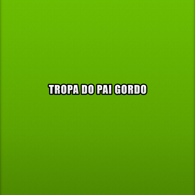 Tropa do Pai Gordo
