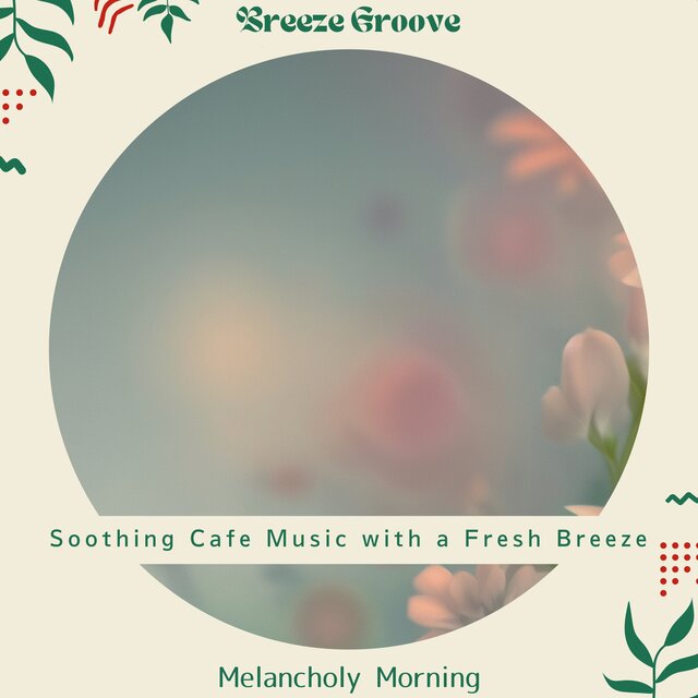 Soothing Cafe Music with a Fresh Breeze - Melancholy Morning