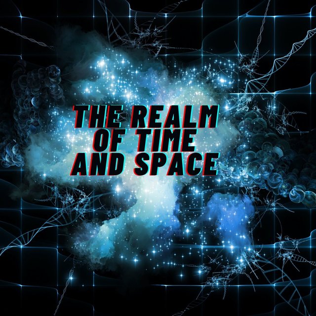 The Realm of Time and Space