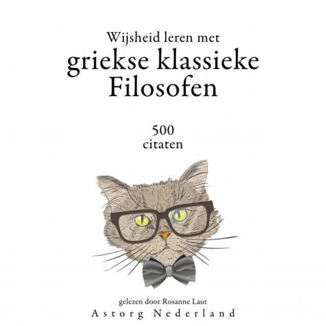 Wijsheid leren met Griekse Klassieke Filosofen 500 citaten (Verzameling van de mooiste citaten)