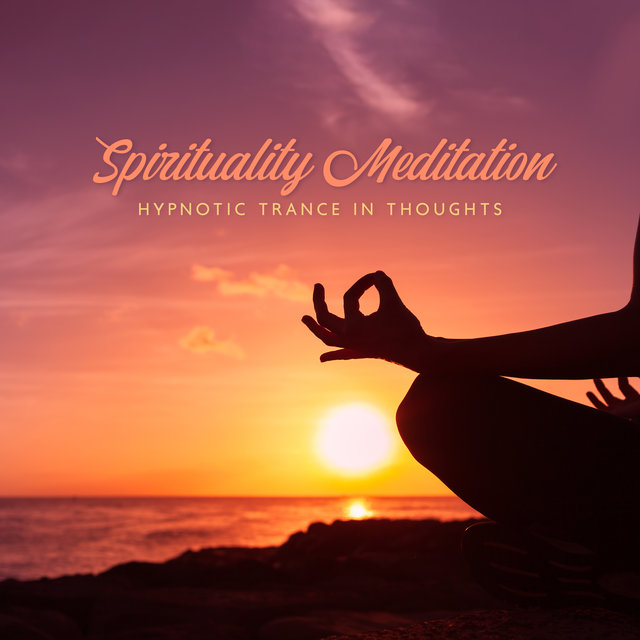 Spirituality Meditation - Hypnotic Trance in Thoughts (Regain Vitality, Healing Self-Immersion, Inner Harmony and Peace, Enlightening Yoga)