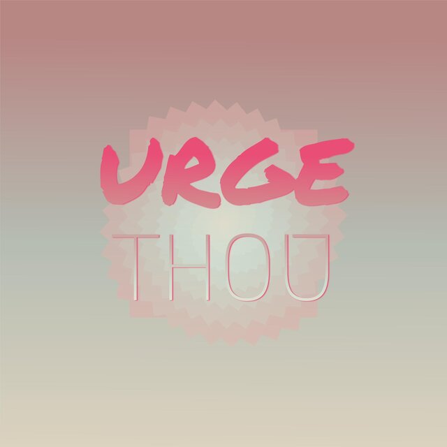 Urge Thou