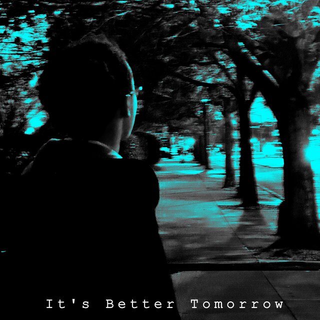 It's Better Tomorrow