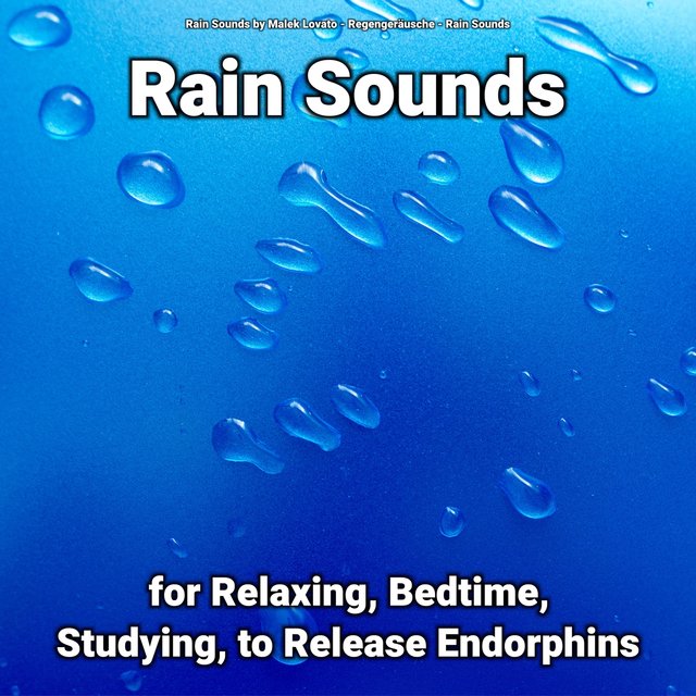 Rain Sounds for Relaxing, Bedtime, Studying, to Release Endorphins