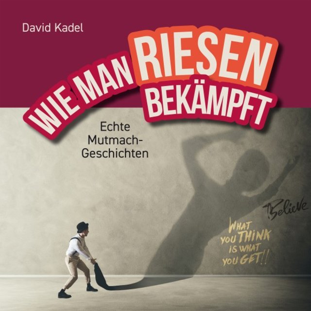Wie man Riesen bekämpft (Echte Mutmach-Geschichten)