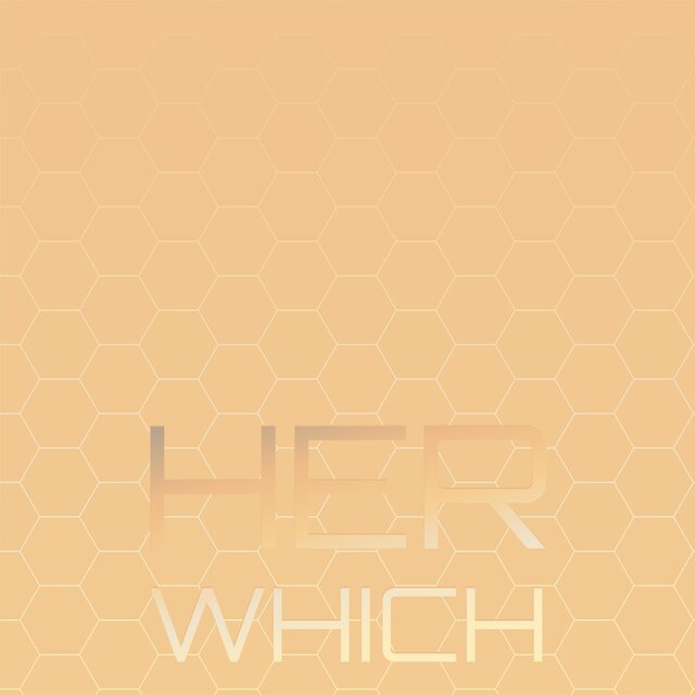 Her Which