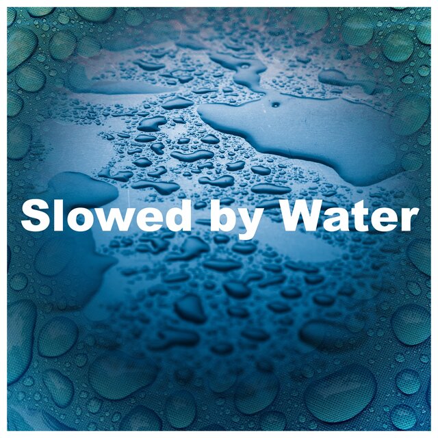 Slowed by Water