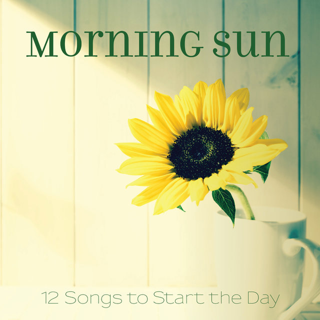 Morning Sun (12 Songs to Start the Day)