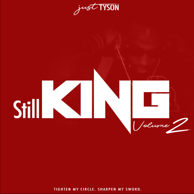 JUST TYSON: STILL KING, Vol. 2 (TIGHTEN MY CIRCLE. SHARPEN MY SWORD.)