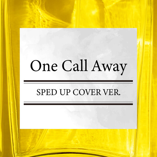 One Call Away (SPED UP COVER VER.)