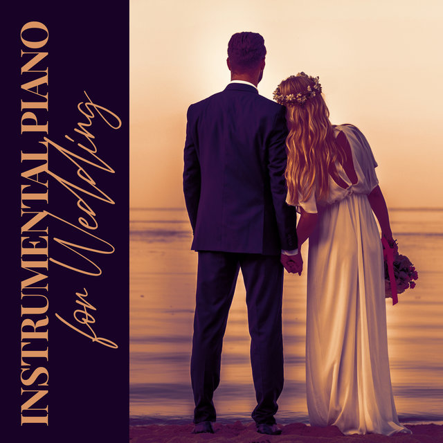 Instrumental Piano for Wedding (Create a Sentimental and Romantic Atmosphere)