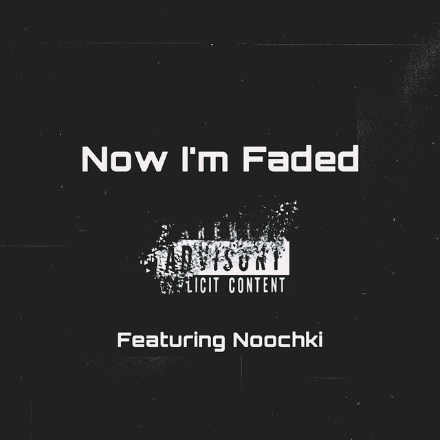 Now Im Faded