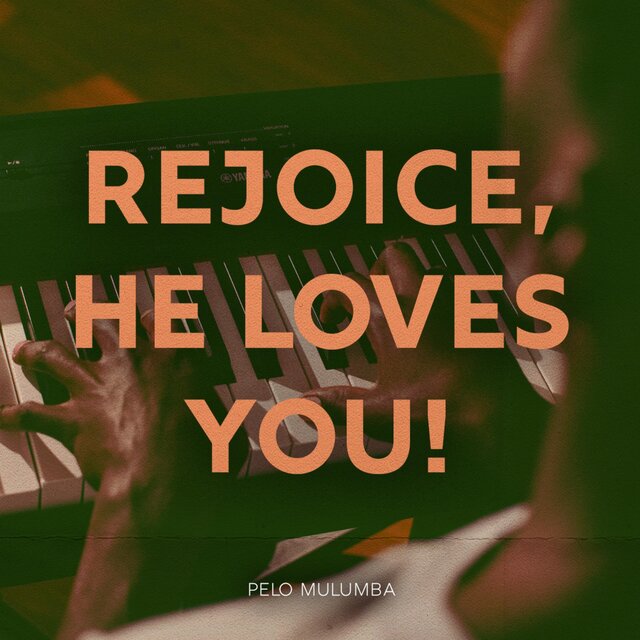 Rejoice, He Loves You!