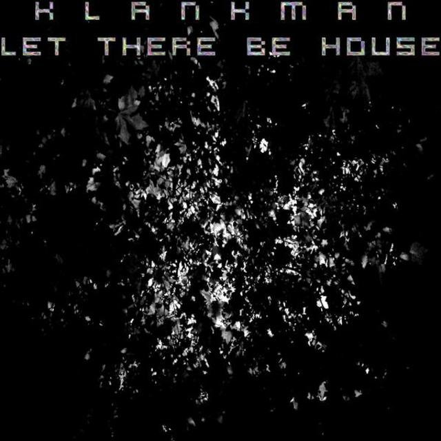 Let There Be House