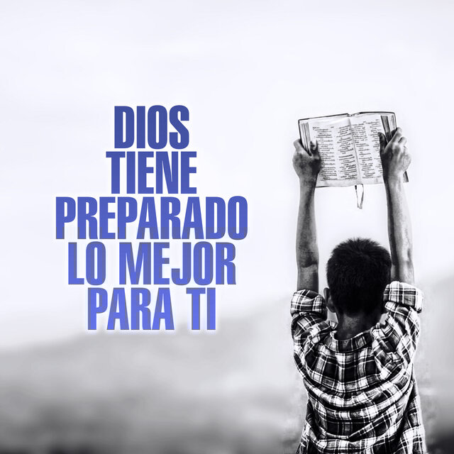 Dios Tiene Preparado Lo Mejor Para Ti