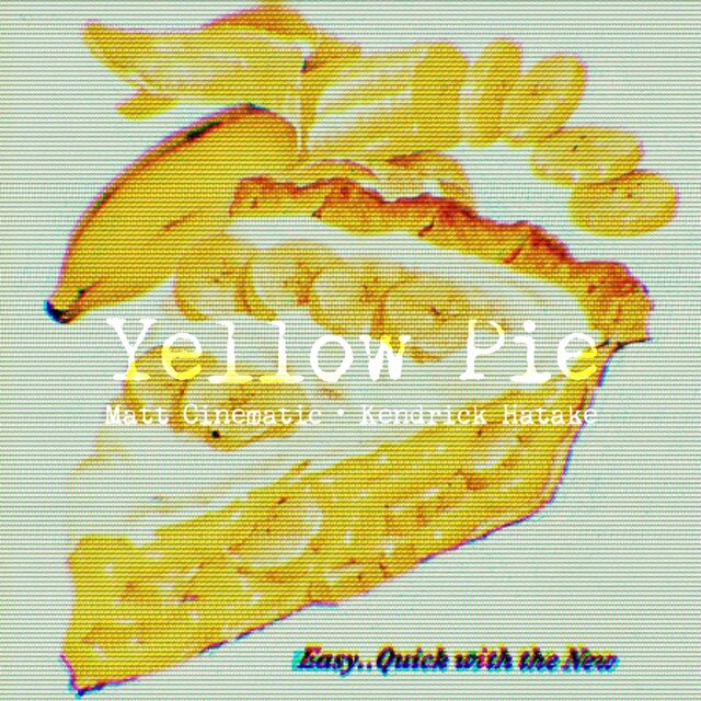 Yellow Pie (feat. Kendrick Hatake)
