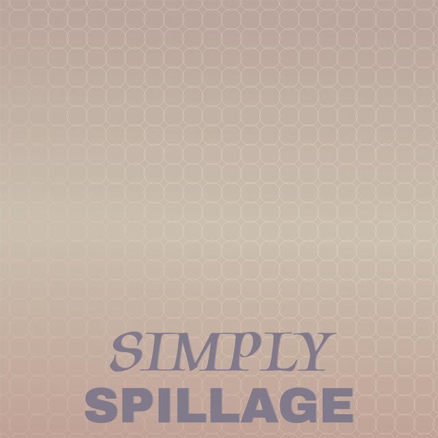Simply Spillage
