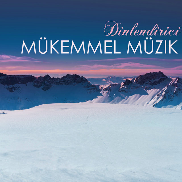 Dinlendirici Mükemmel Müzik - Rahatlatıcı Ruhu Dinlendiren Müzikler