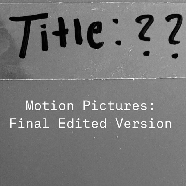 Motion Pictures: Final Edited Version