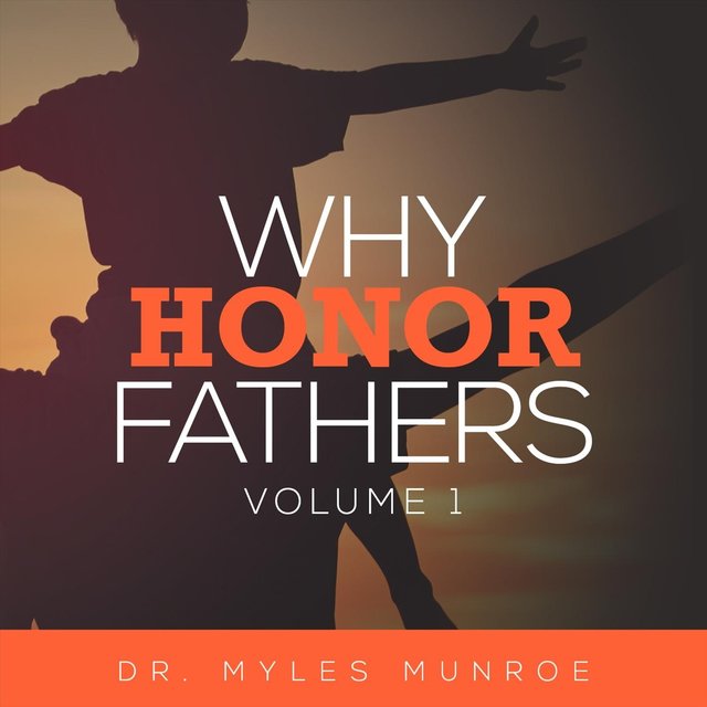 Why Honor Fathers, Vol. 1