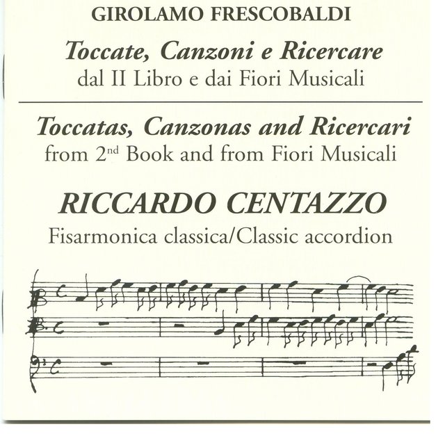 Toccate, Canzoni E Ricercare: Dal II Libro E Dai Fiori Musicali - Toccatas, Canzonas And Ricercari From 2nd Book And From Fiori Musicali